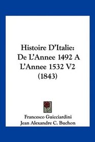 Histoire D'Italie: De L'Annee 1492 AL'Annee 1532 V2 (1843) (French Edition)