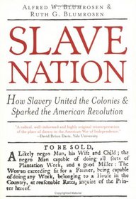 Slave Nation: How Slavery United the Colonies and Sparked the American Revolution