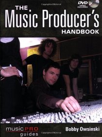 The Music Producer's Handbook: Music Pro Guides (Technical Reference)
