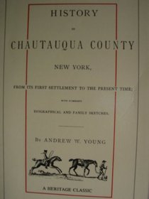 History of Chautauqua County, New York, from Its First Settlement to the Present Time (Two Volume Set)