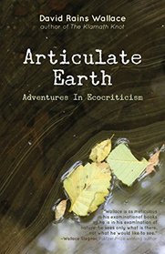 Articulate Earth: Adventures in Ecocriticism
