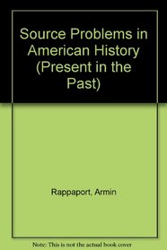 Source Problems in American History (Present in the Past)