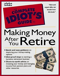 Complete Idiot's Guide to MAKNG MONEY AFTR RET (The Complete Idiot's Guide)