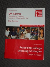 On Course Strategies for Creating Success in College and in Life - AND- Practicing College Learning Strategies (Special Edition for Fresno City College)