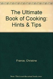 The Ultimate Book of Cooking: Hints & Tips