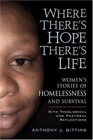 Where There's Hope There's Life, Women's Stories of Homelessness and Survival