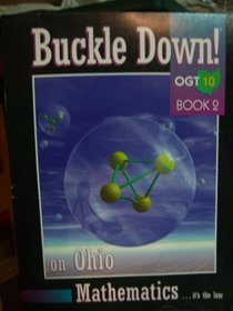 Buckle Down ! On Ohio Mathematics 10 Book 2.