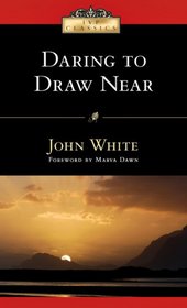 Daring to Draw Near: People in Prayer (Ivp Classics)