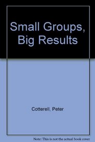 Small Groups, Big Results