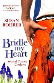 Bridle My Heart - A Western Love Story: Second Chance Cowboys (Redeeming Romance Series)