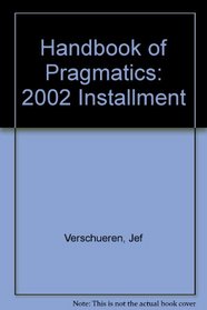 Handbook of Pragmatics: 2002 Installment