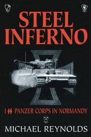 Steel Inferno: I SS Panzer Corps in Normandy