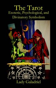 The Tarot: Esoteric, Psychological, and Divinatory Symbolism