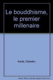 Le bouddhisme, le premier millenaire (French Edition)
