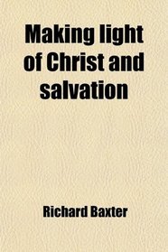 Making light of Christ and salvation