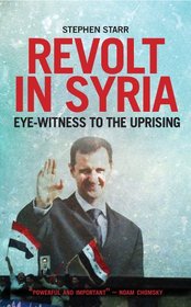 Revolt in Syria: Eye-witness to the Uprising (Columbia/Hurst)