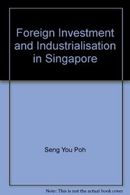 Foreign investment and industrialisation in Singapore,