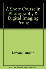 A Short Course in Photography & Digital Imaging Pcopy
