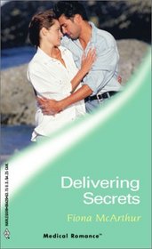 Delivering Secrets (Marriage and Maternity, Bk 3) (Harlequin Medical, No 120)