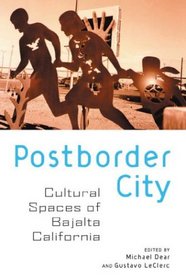 Postborder City: Cultural Spaces of Bajalta California