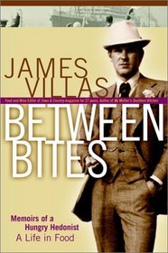 Between Bites: Memoirs of a Hungry Hedonist