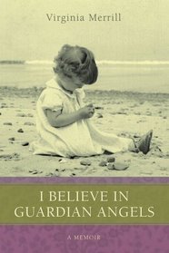 I Believe in Guardian Angels: A Memoir