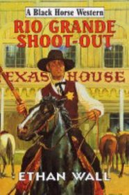 Rio Grande Shoot-out (Black Horse Western)