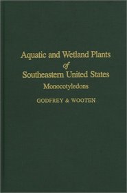 Aquatic and Wetland Plants of Southeastern United States: Monocotyledons