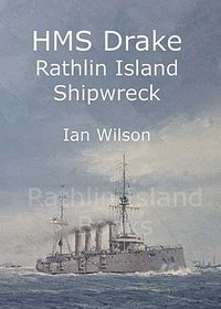 HMS Drake Rathlin Island Shipwreck