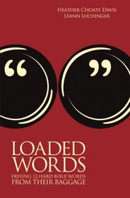 Loaded Words: Freeing 12 Hard Bible Words from Their Baggage