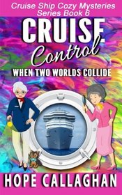 Cruise Control (Cruise Ship Christian Cozy Mysteries Series) (Volume 6)