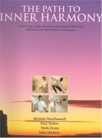 The Path to Inner Harmony: Achieving a State of Peace and Tranquillity With Physical and Meditative Techniques