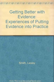 Getting Better with Evidence: Experiences of Putting Evidence into Practice