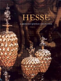 Hesse: Beyond Castle Doors, a Princely German Collection