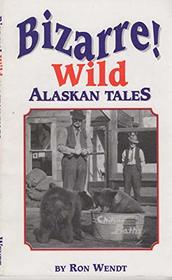 Bizarre! Wild Alaskan Tales