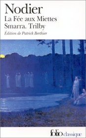 La fee aux miettes ; precede de Smarra et de Trilby (Collection Folio) (French Edition)
