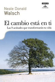 El cambio esta en ti: Las 9 actitudes que transformaran tu vida / When Everything Changes, Change Everything (Spanish Edition)
