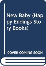 New Baby (Happy Endings Story Books)