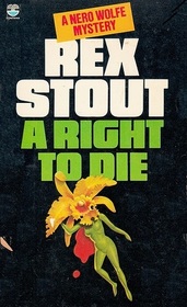 A Right to Die (Nero Wolfe, Bk 40)