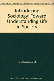 Introducing sociology: Toward understanding life in society