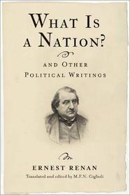 What Is a Nation? and Other Political Writings (Columbia Studies in Political Thought / Political History)