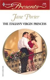 The Italian's Virgin Princess (Harlequin Presents, No 2430)