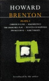 Plays: One : Christie in Love, Magnificence, the Churchill Play, Weapons of Happiness, Epsom Downs, Sore Throats (World Dramatists)