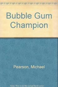 BUBBLE GUM CHAMPION