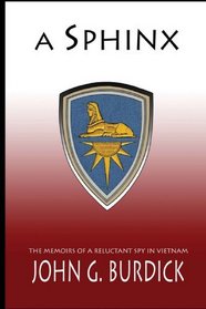 A Sphinx: The Memoirs of a Reluctant Spy in Vietnam