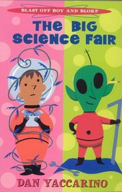 Blast Off Boy and Blorp: The Big Science Fair (Blast Off Boy and Blorp)