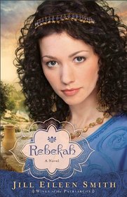 Rebekah (Wives of the Patriarchs, Bk 2)