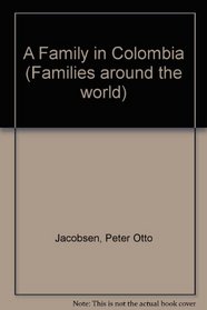 A Family in Colombia (Families around the world)