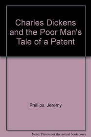 Charles Dickens and the Poor Man's Tale of a Patent