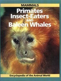 Encyclopaedia of the Animal World: Primates, Insect Eaters and Baleen Whales